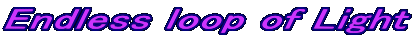 Endless loop of Light
